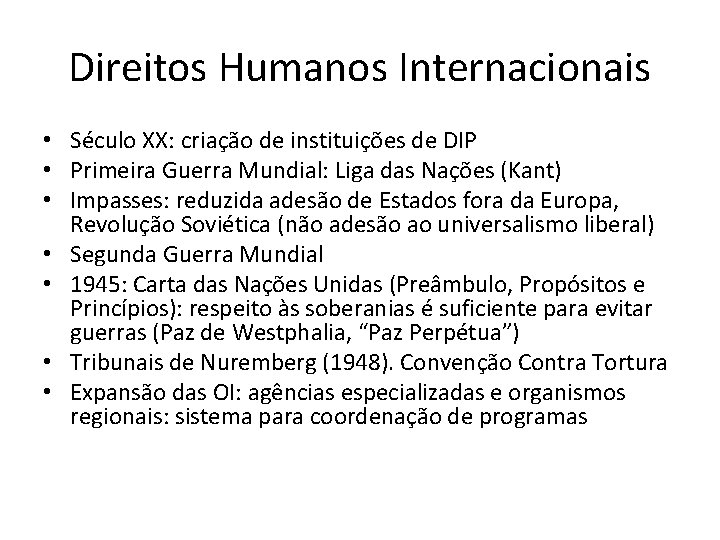 Direitos Humanos Internacionais • Século XX: criação de instituições de DIP • Primeira Guerra