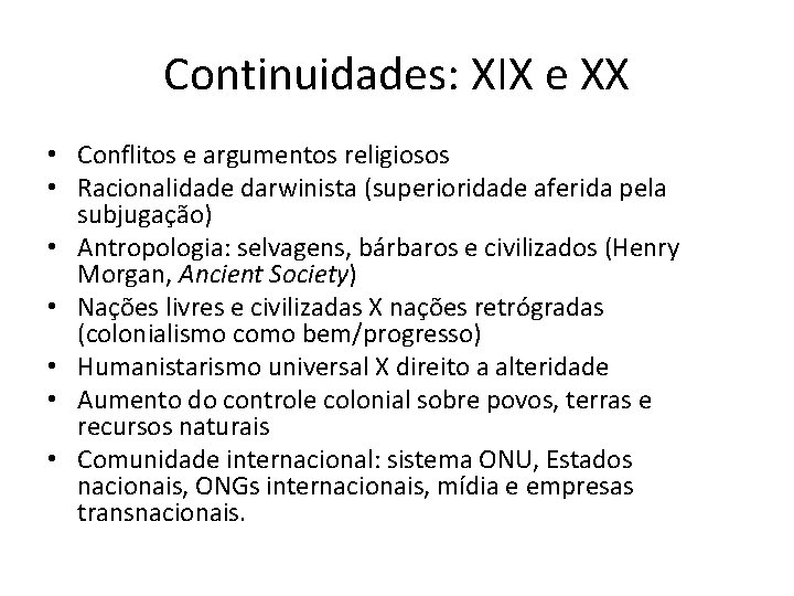 Continuidades: XIX e XX • Conflitos e argumentos religiosos • Racionalidade darwinista (superioridade aferida