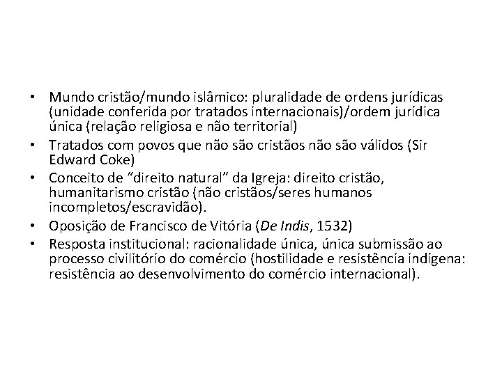  • Mundo cristão/mundo islâmico: pluralidade de ordens jurídicas (unidade conferida por tratados internacionais)/ordem