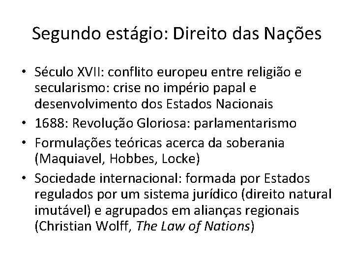 Segundo estágio: Direito das Nações • Século XVII: conflito europeu entre religião e secularismo: