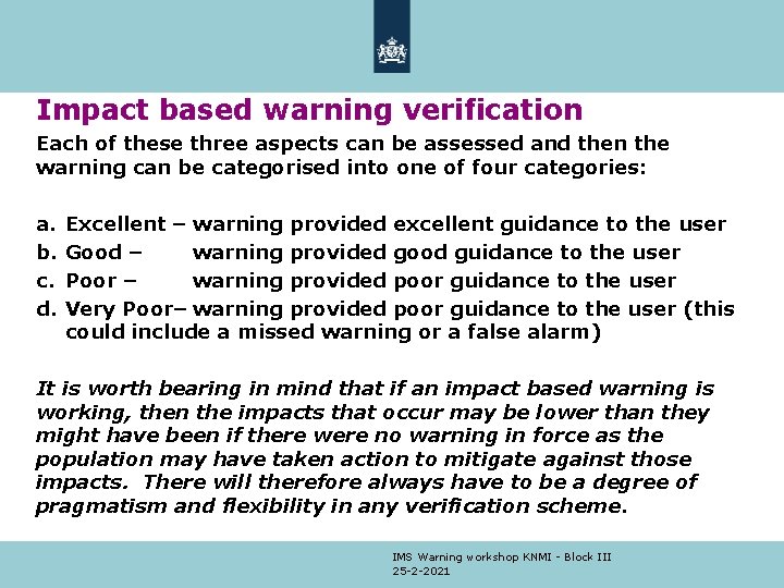 Impact based warning verification Each of these three aspects can be assessed and then