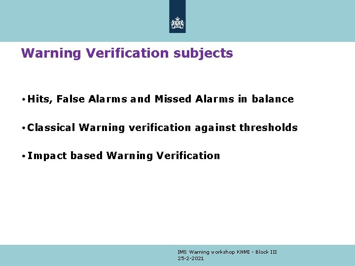 Warning Verification subjects Hits, False Alarms and Missed Alarms in balance Classical Warning verification