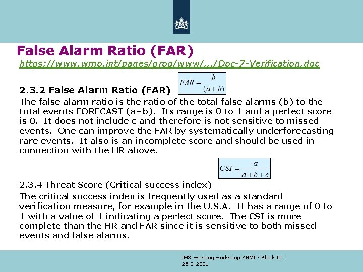 False Alarm Ratio (FAR) https: //www. wmo. int/pages/prog/www/. . . /Doc-7 -Verification. doc 2.