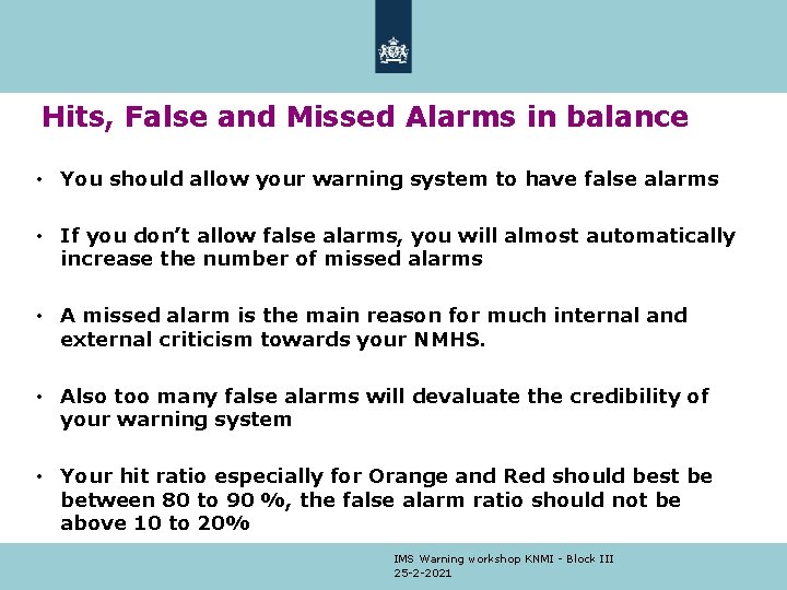 Hits, False and Missed Alarms in balance • You should allow your warning system