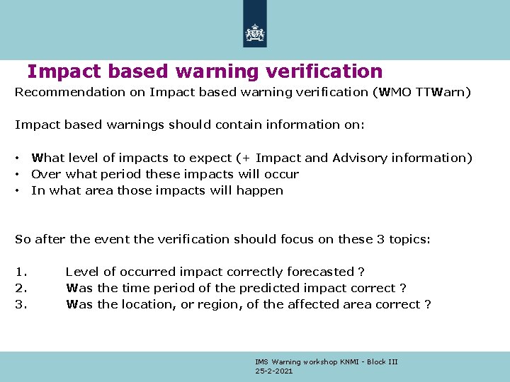 Impact based warning verification Recommendation on Impact based warning verification (WMO TTWarn) Impact based