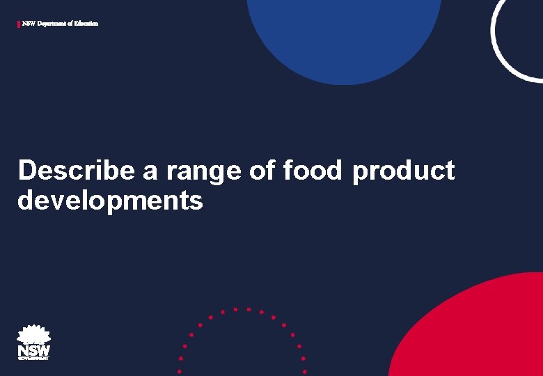 NSW Department of Education Describe a range of food product developments 