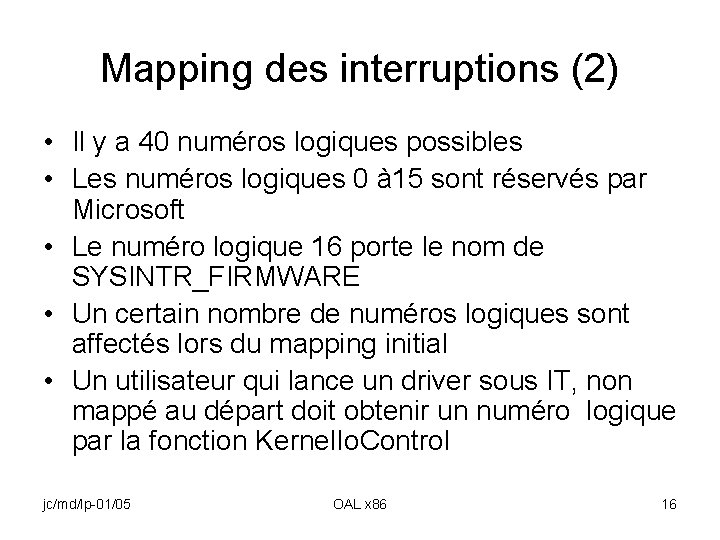 Mapping des interruptions (2) • Il y a 40 numéros logiques possibles • Les