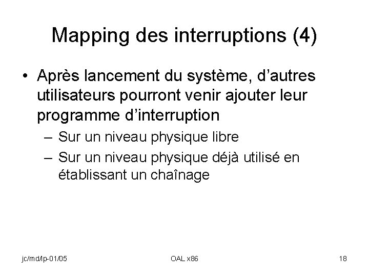 Mapping des interruptions (4) • Après lancement du système, d’autres utilisateurs pourront venir ajouter