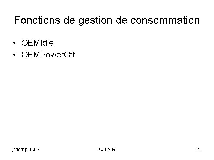 Fonctions de gestion de consommation • OEMIdle • OEMPower. Off jc/md/lp-01/05 OAL x 86
