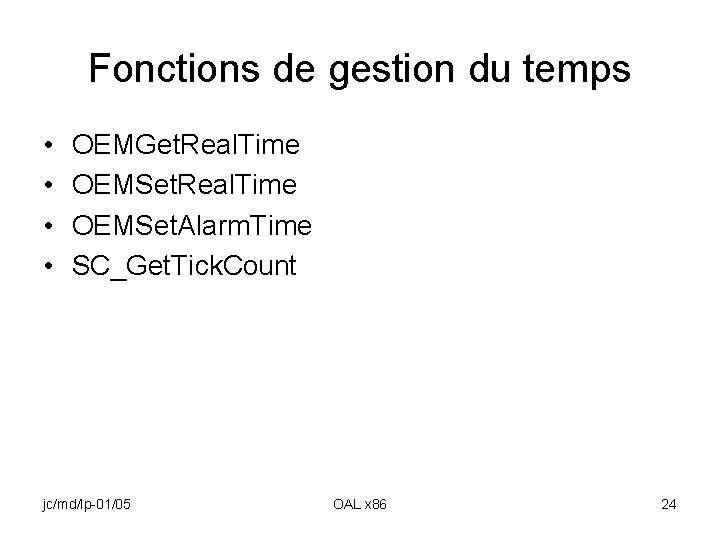 Fonctions de gestion du temps • • OEMGet. Real. Time OEMSet. Alarm. Time SC_Get.