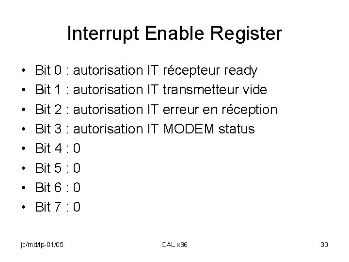 Interrupt Enable Register • • Bit 0 : autorisation IT récepteur ready Bit 1