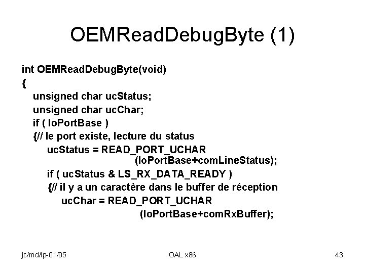OEMRead. Debug. Byte (1) int OEMRead. Debug. Byte(void) { unsigned char uc. Status; unsigned