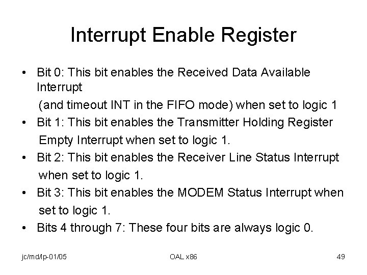 Interrupt Enable Register • Bit 0: This bit enables the Received Data Available Interrupt