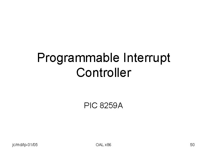 Programmable Interrupt Controller PIC 8259 A jc/md/lp-01/05 OAL x 86 50 