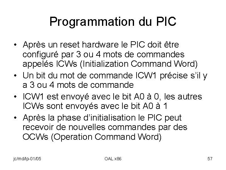 Programmation du PIC • Après un reset hardware le PIC doit être configuré par
