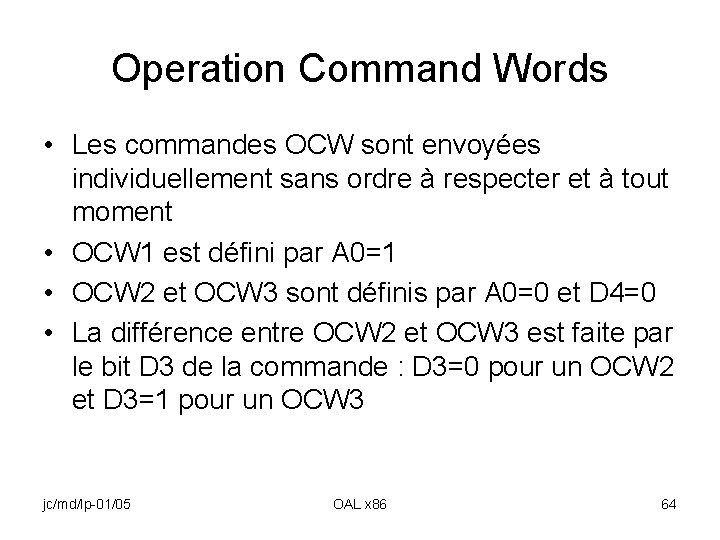 Operation Command Words • Les commandes OCW sont envoyées individuellement sans ordre à respecter