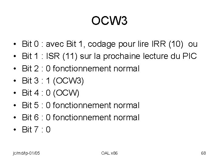 OCW 3 • • Bit 0 : avec Bit 1, codage pour lire IRR