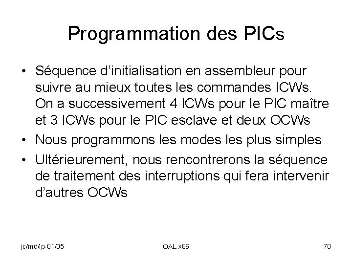 Programmation des PICs • Séquence d’initialisation en assembleur pour suivre au mieux toutes les