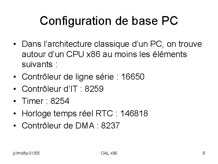 Configuration de base PC • Dans l’architecture classique d’un PC, on trouve autour d’un