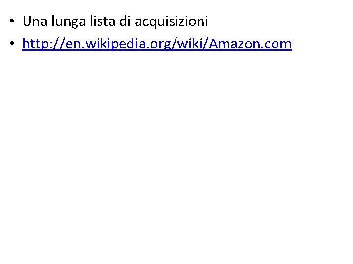  • Una lunga lista di acquisizioni • http: //en. wikipedia. org/wiki/Amazon. com 