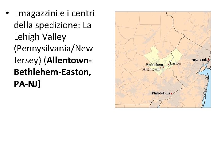  • I magazzini e i centri della spedizione: La Lehigh Valley (Pennysilvania/New Jersey)