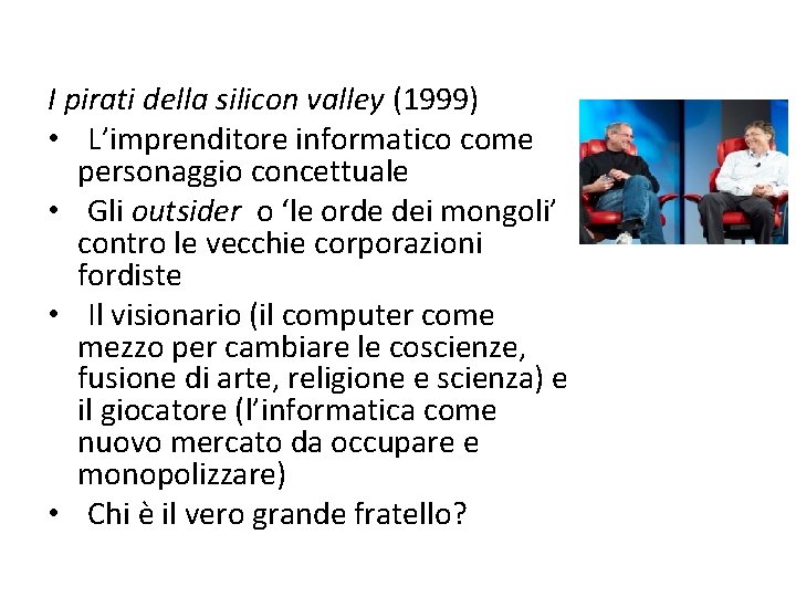I pirati della silicon valley (1999) • L’imprenditore informatico come personaggio concettuale • Gli