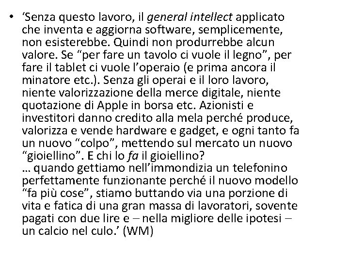  • ‘Senza questo lavoro, il general intellect applicato che inventa e aggiorna software,