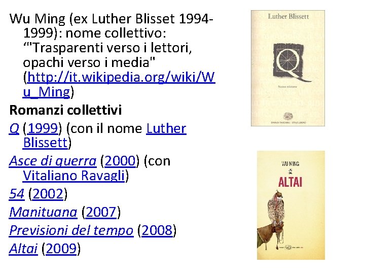 Wu Ming (ex Luther Blisset 19941999): nome collettivo: ‘"Trasparenti verso i lettori, opachi verso