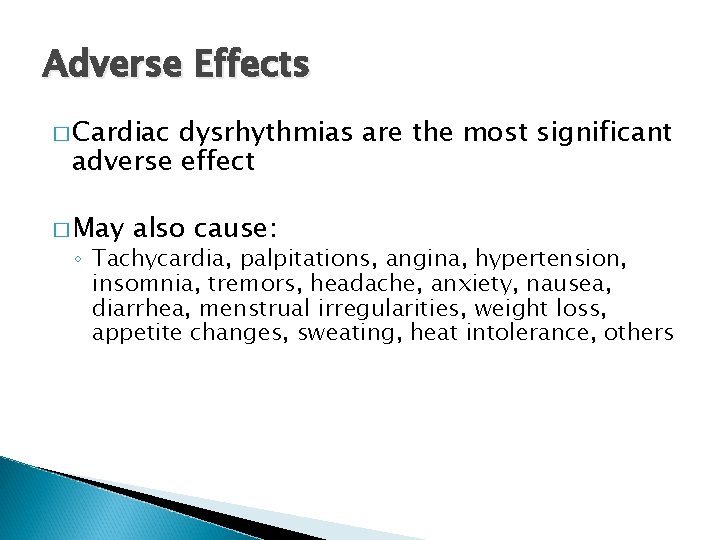 Adverse Effects � Cardiac dysrhythmias are the most significant adverse effect � May also