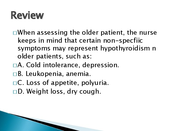 Review � When assessing the older patient, the nurse keeps in mind that certain