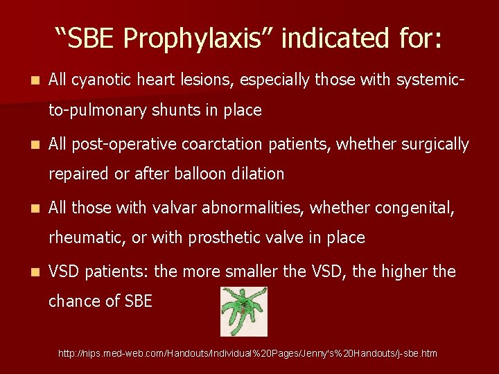 “SBE Prophylaxis” indicated for: n All cyanotic heart lesions, especially those with systemicto-pulmonary shunts
