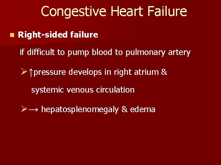 Congestive Heart Failure n Right-sided failure if difficult to pump blood to pulmonary artery