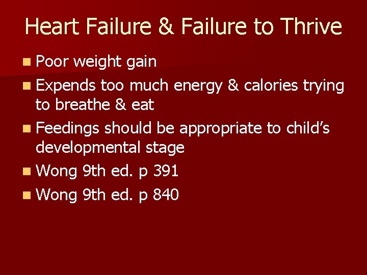 Heart Failure & Failure to Thrive n Poor weight gain n Expends too much