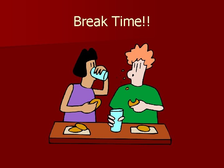 Break Time!! 