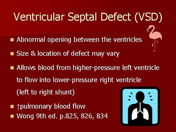 Ventricular Septal Defect (VSD) n Abnormal opening between the ventricles n Size & location