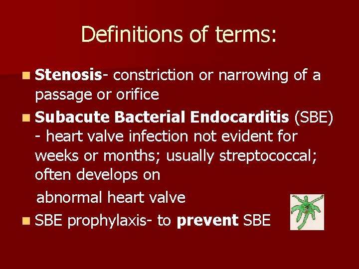 Definitions of terms: n Stenosis- constriction or narrowing of a passage or orifice n