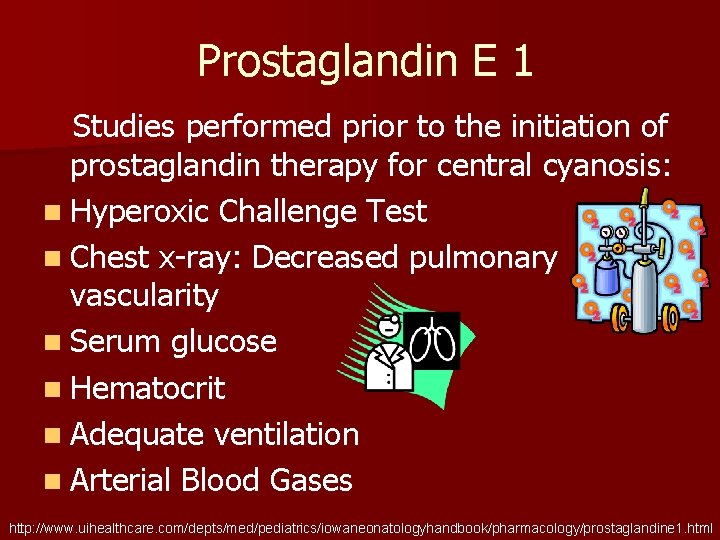 Prostaglandin E 1 Studies performed prior to the initiation of prostaglandin therapy for central