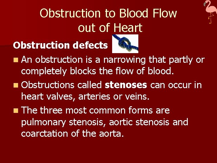Obstruction to Blood Flow out of Heart Obstruction defects n An obstruction is a