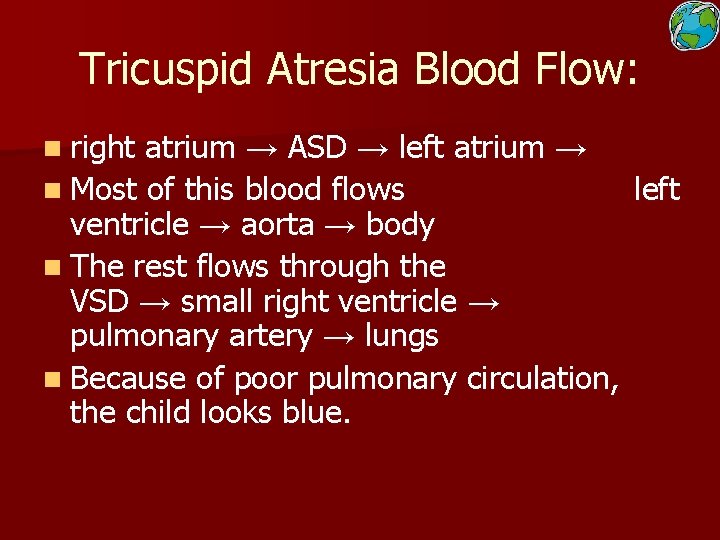 Tricuspid Atresia Blood Flow: n right atrium → ASD → left atrium → n