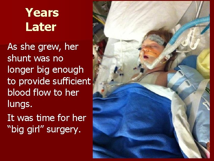 Years Later As she grew, her shunt was no longer big enough to provide