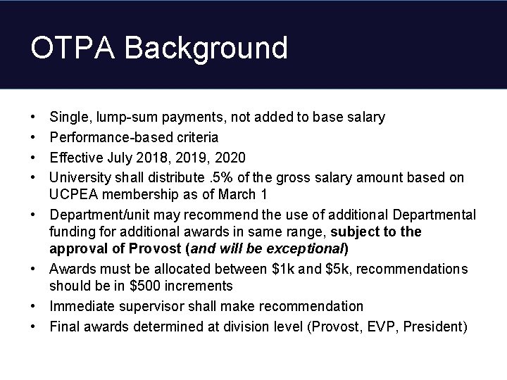 OTPA Background • • Single, lump-sum payments, not added to base salary Performance-based criteria
