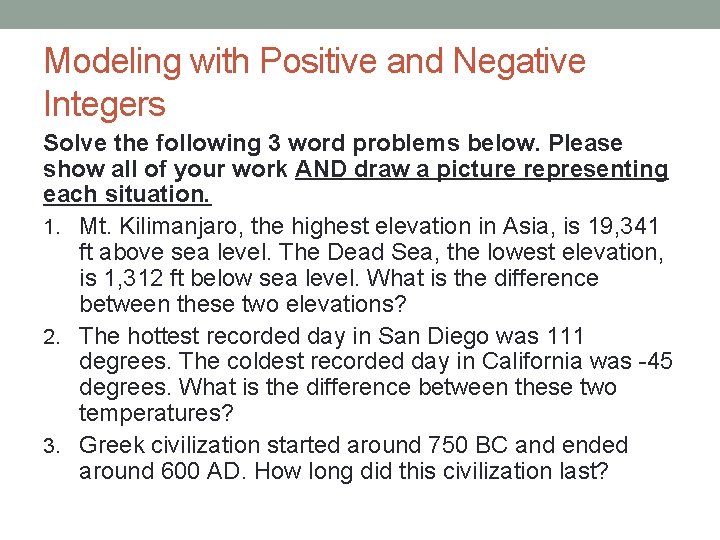 Modeling with Positive and Negative Integers Solve the following 3 word problems below. Please