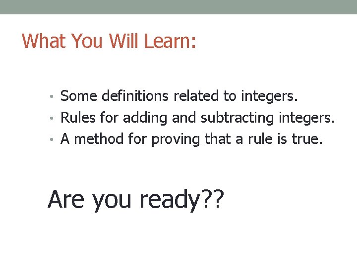 What You Will Learn: • Some definitions related to integers. • Rules for adding