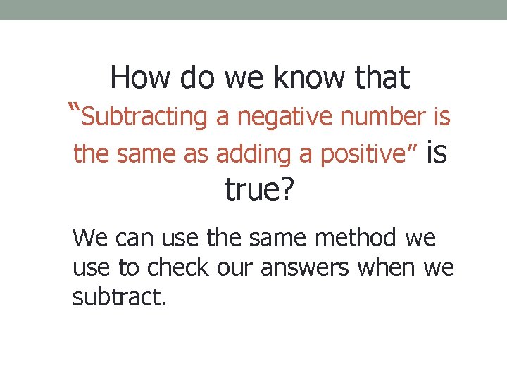 How do we know that “Subtracting a negative number is the same as adding