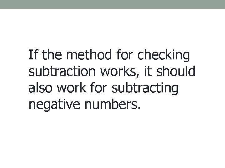 If the method for checking subtraction works, it should also work for subtracting negative