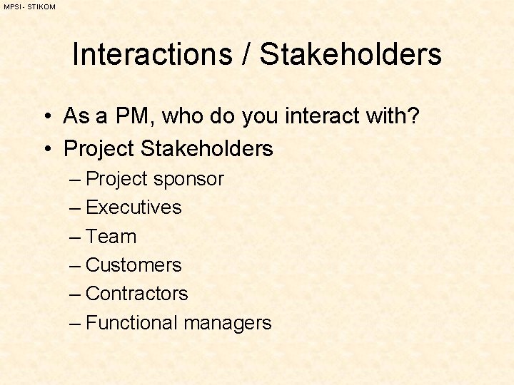 MPSI - STIKOM Interactions / Stakeholders • As a PM, who do you interact