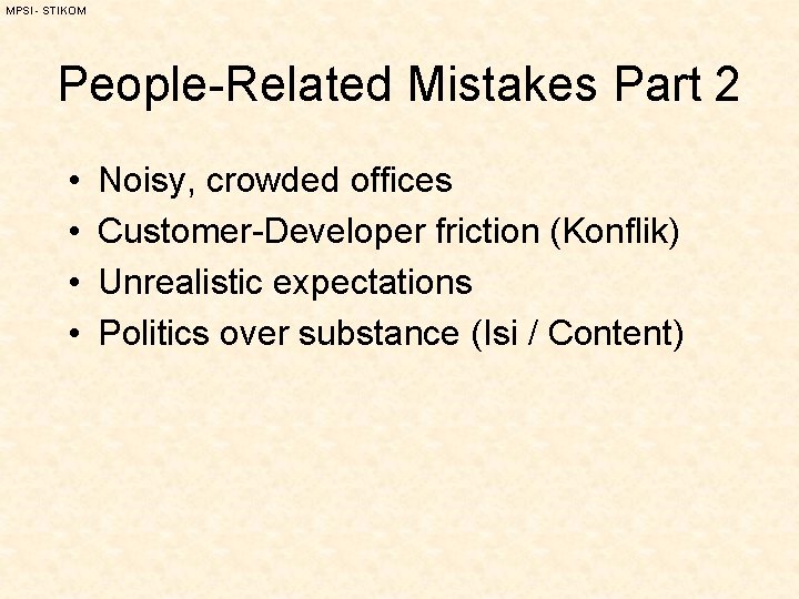 MPSI - STIKOM People-Related Mistakes Part 2 • • Noisy, crowded offices Customer-Developer friction