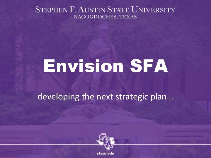 Envision SFA developing the next strategic plan… 