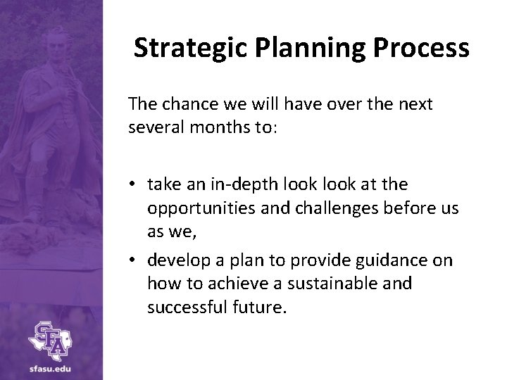 Strategic Planning Process The chance we will have over the next several months to:
