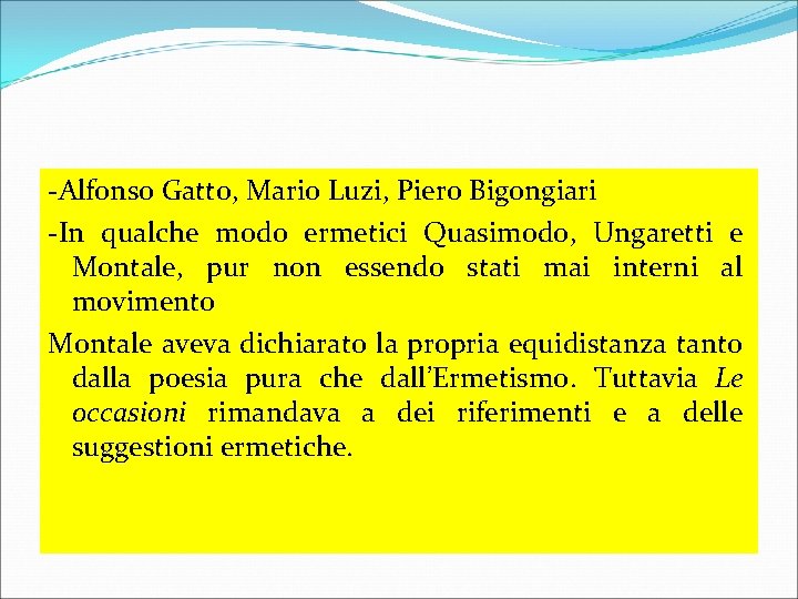 -Alfonso Gatto, Mario Luzi, Piero Bigongiari -In qualche modo ermetici Quasimodo, Ungaretti e Montale,